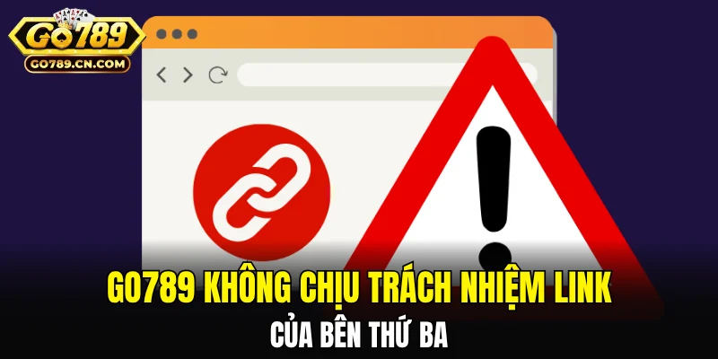 Go789 không chịu trách nhiệm link của bên thứ ba